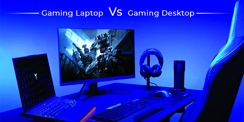 Gaming Laptop Vs Gaming Desktop