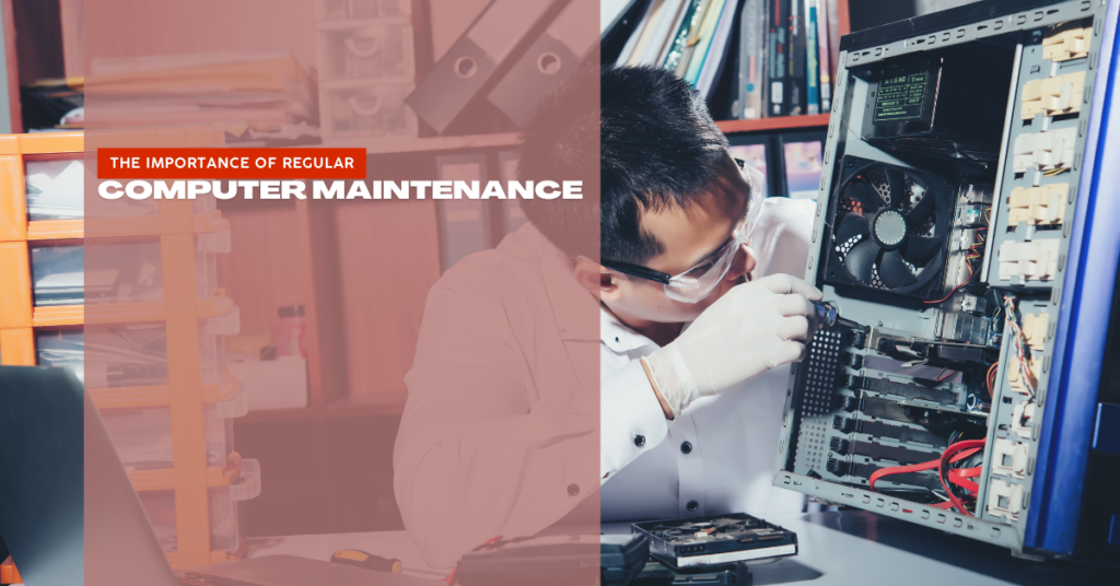 The Importance of Regular Computer Maintenance